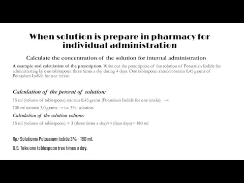 When solution is prepare in pharmacy for individual administration Calculate