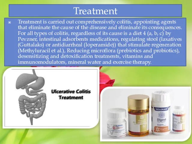 Treatment Treatment is carried out comprehensively colitis, appointing agents that eliminate the cause