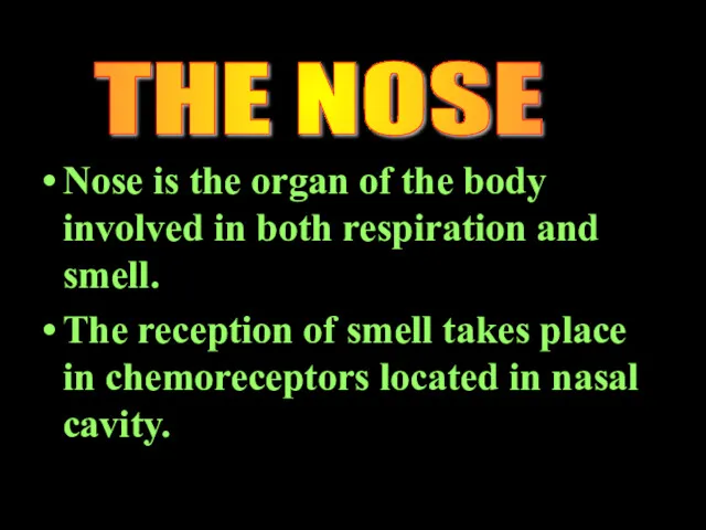 Nose is the organ of the body involved in both