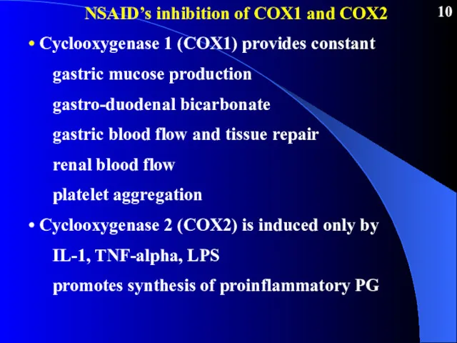 NSAID’s inhibition of COX1 and COX2 Cyclooxygenase 1 (COX1) provides constant gastric mucose