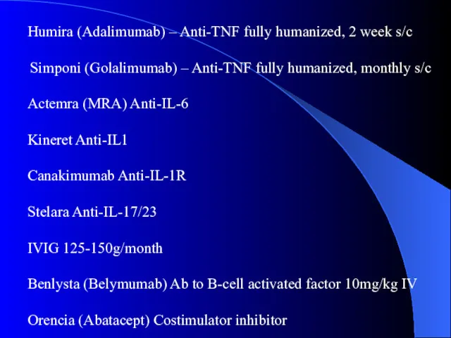 Humira (Adalimumab) – Anti-TNF fully humanized, 2 week s/c Simponi