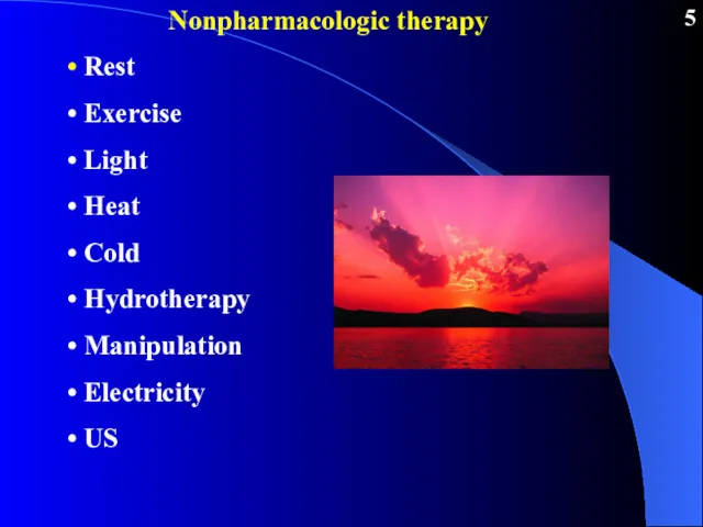 Nonpharmacologic therapy Rest Exercise Light Heat Cold Hydrotherapy Manipulation Electricity US 5