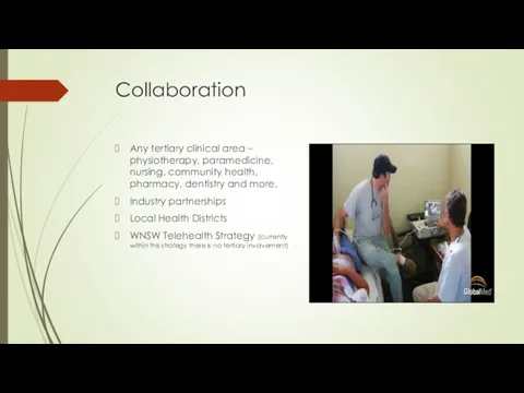 Collaboration Any tertiary clinical area – physiotherapy, paramedicine, nursing, community