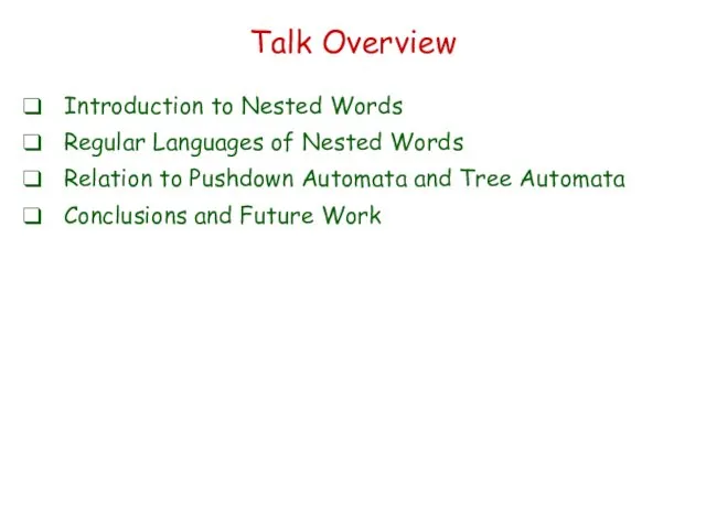 Talk Overview Introduction to Nested Words Regular Languages of Nested