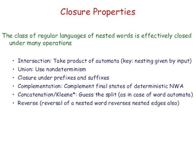 Closure Properties The class of regular languages of nested words is effectively closed