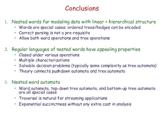 Conclusions Nested words for modeling data with linear + hierarchical structure Words are