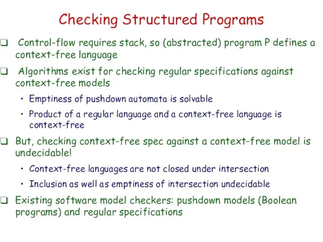 Checking Structured Programs Control-flow requires stack, so (abstracted) program P defines a context-free