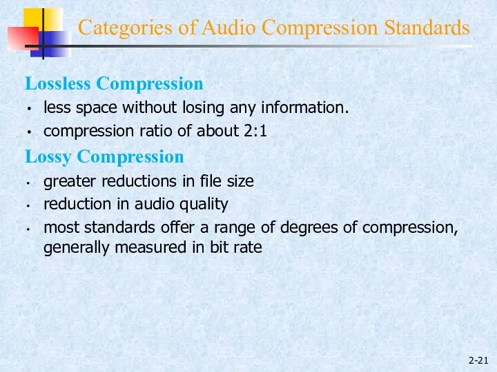 2- Lossless Compression less space without losing any information. compression