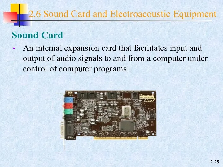 2- 2.6 Sound Card and Electroacoustic Equipment Sound Card An