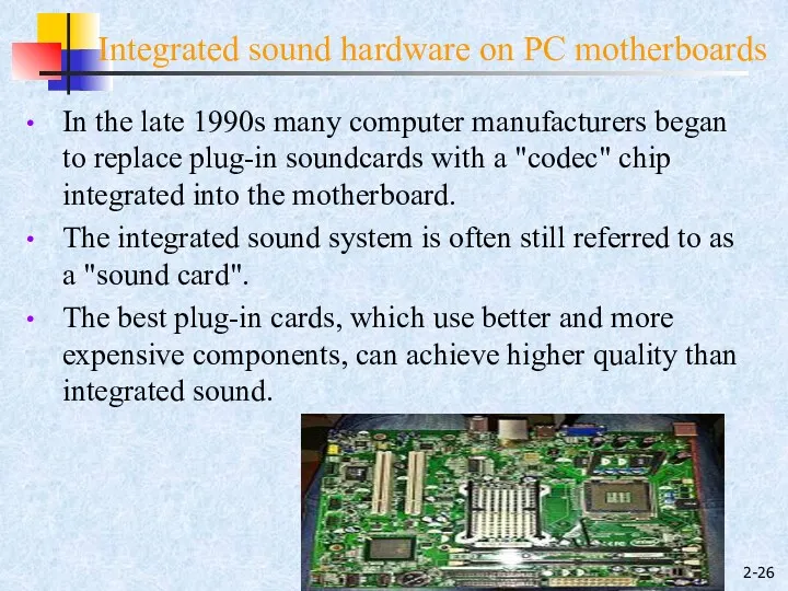 2- Integrated sound hardware on PC motherboards In the late