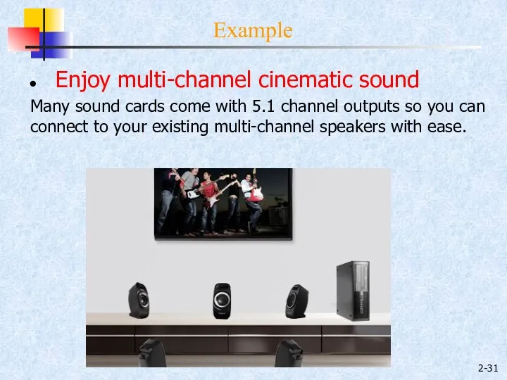 2- Example Enjoy multi-channel cinematic sound Many sound cards come