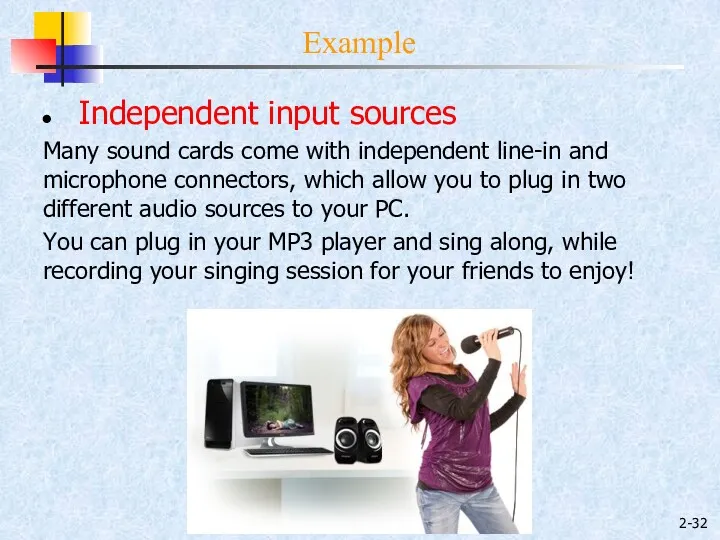 2- Example Independent input sources Many sound cards come with