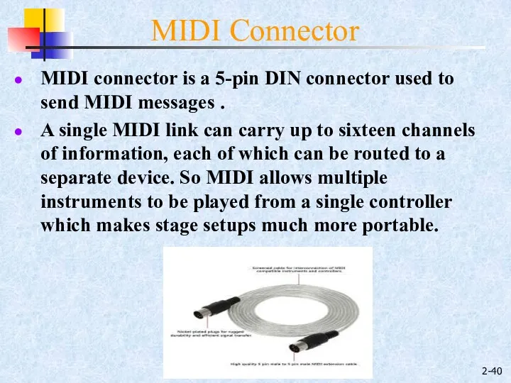 2- MIDI connector is a 5-pin DIN connector used to