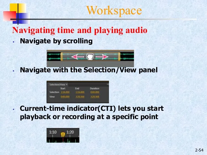 2- Workspace Navigating time and playing audio Navigate by scrolling