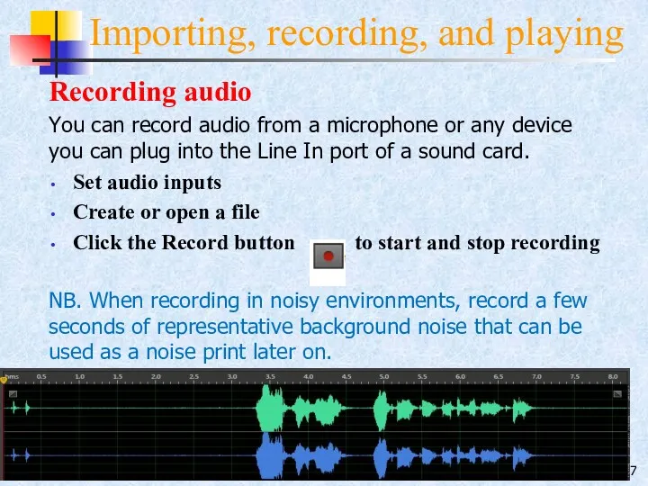 2- Importing, recording, and playing Recording audio You can record