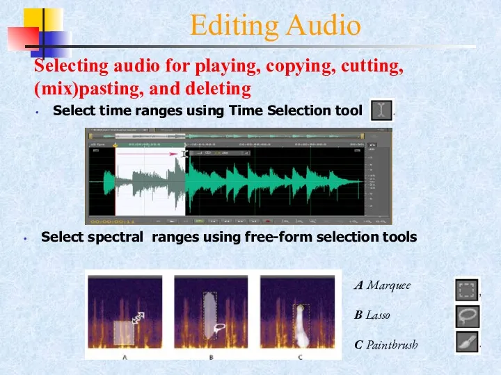 Editing Audio Selecting audio for playing, copying, cutting, (mix)pasting, and