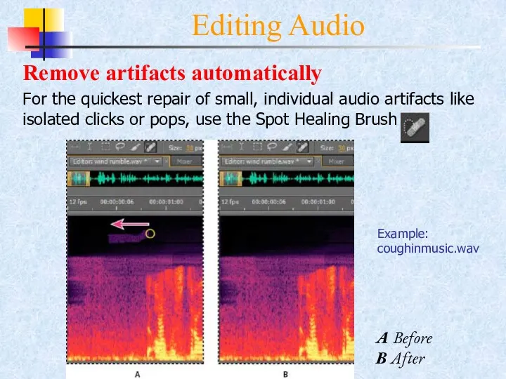 Editing Audio Remove artifacts automatically For the quickest repair of