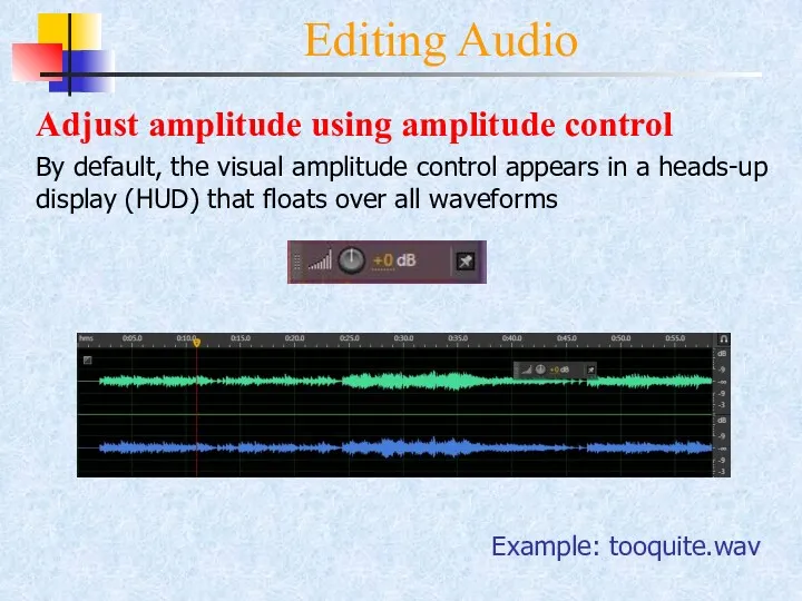 Editing Audio Adjust amplitude using amplitude control By default, the