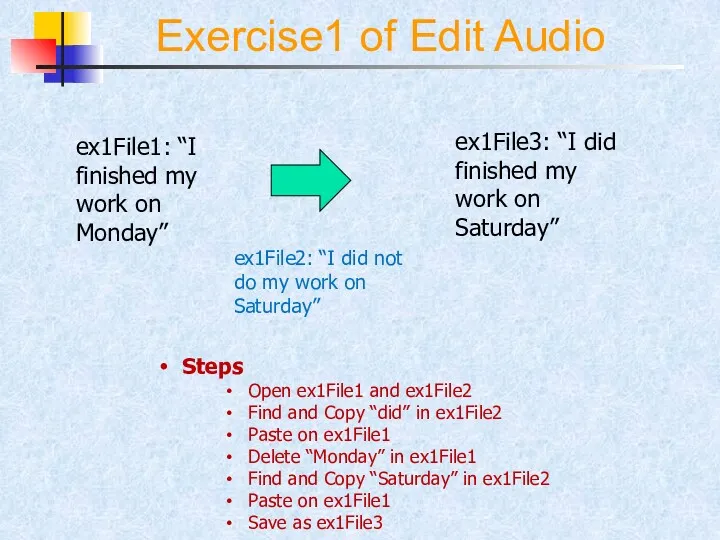 Exercise1 of Edit Audio Steps Open ex1File1 and ex1File2 Find