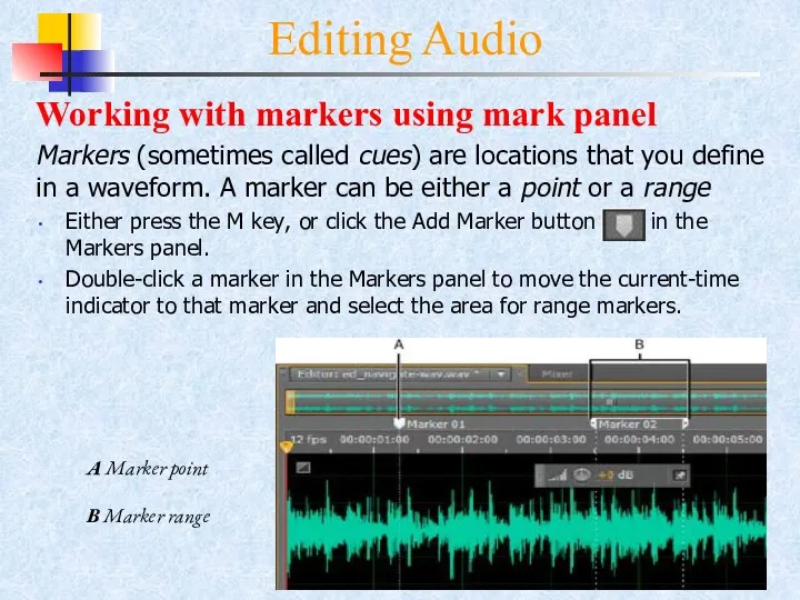 Editing Audio Working with markers using mark panel Markers (sometimes