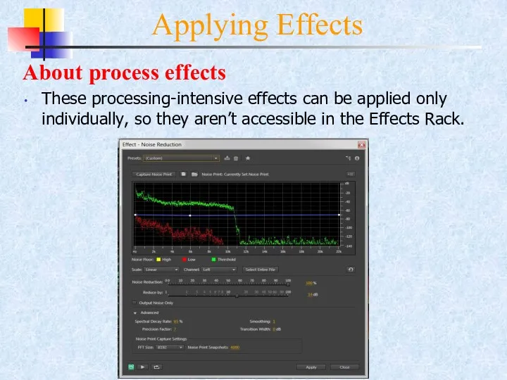 Applying Effects About process effects These processing-intensive effects can be