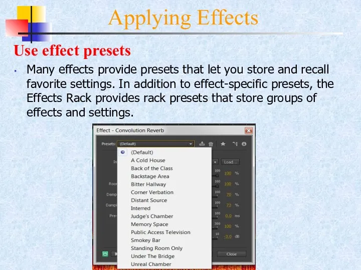 Applying Effects Use effect presets Many effects provide presets that