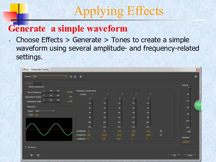 Applying Effects Generate a simple waveform Choose Effects > Generate