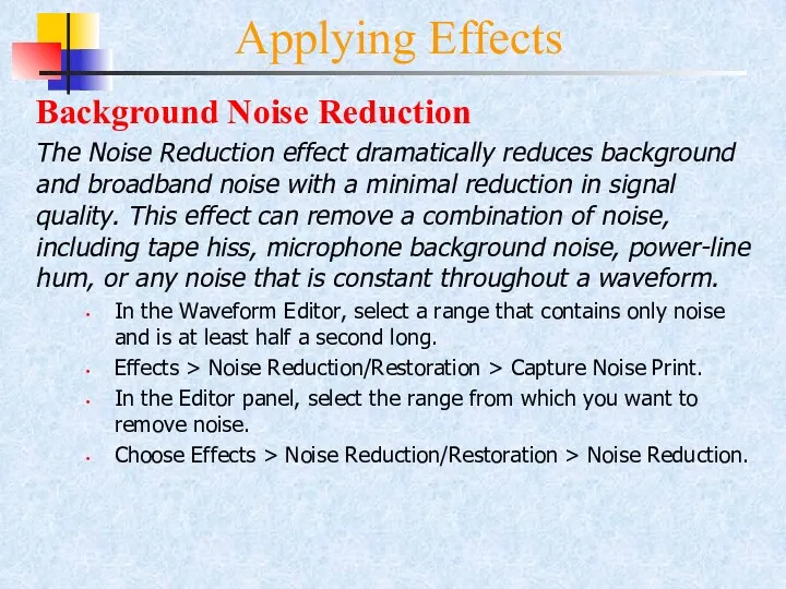 Applying Effects Background Noise Reduction The Noise Reduction effect dramatically