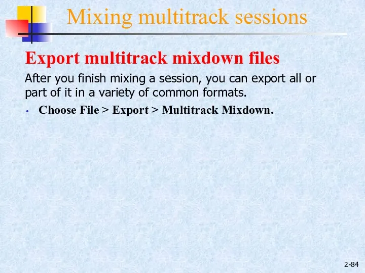 2- Mixing multitrack sessions Export multitrack mixdown files After you