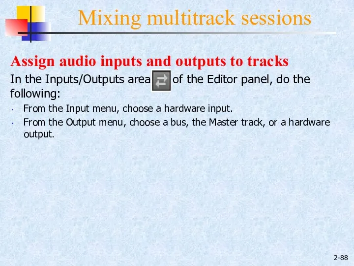 2- Mixing multitrack sessions Assign audio inputs and outputs to