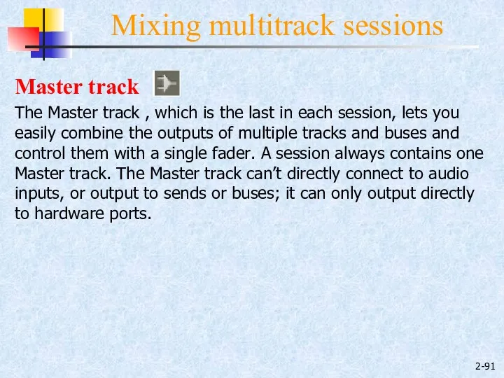 2- Mixing multitrack sessions Master track The Master track ,