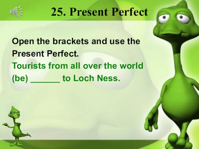 25. Present Perfect Open the brackets and use the Present