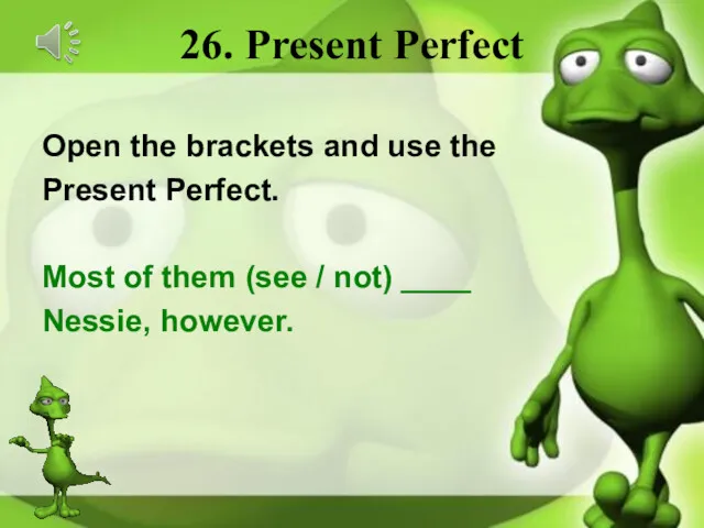 26. Present Perfect Open the brackets and use the Present