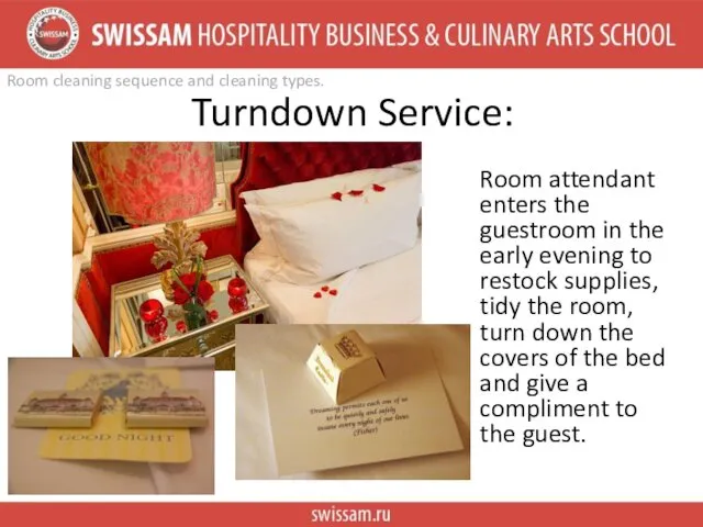 Turndown Service: Room attendant enters the guestroom in the early