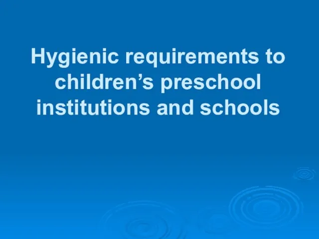 Hygienic requirements to children’s preschool institutions and schools