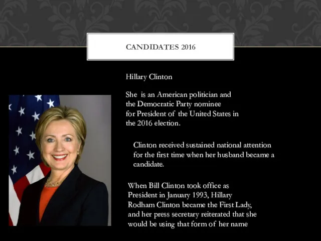 CANDIDATES 2016 Hillary Clinton She is an American politician and