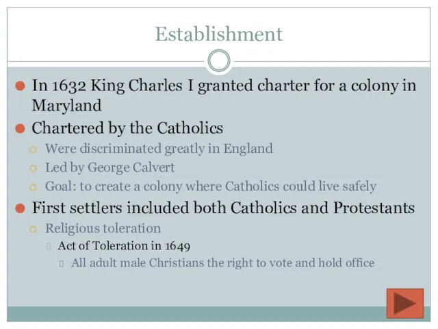 Establishment In 1632 King Charles I granted charter for a colony in Maryland