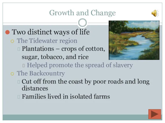 Growth and Change Two distinct ways of life The Tidewater region Plantations –