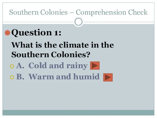 Southern Colonies – Comprehension Check Question 1: What is the climate in the