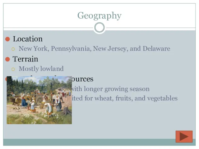 Geography Location New York, Pennsylvania, New Jersey, and Delaware Terrain Mostly lowland Weather
