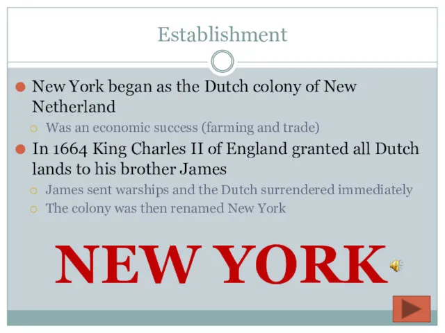 Establishment New York began as the Dutch colony of New Netherland Was an