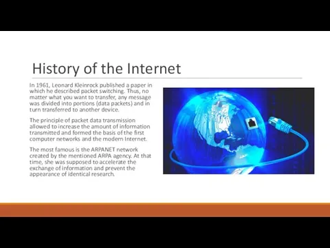 History of the Internet In 1961, Leonard Kleinrock published a