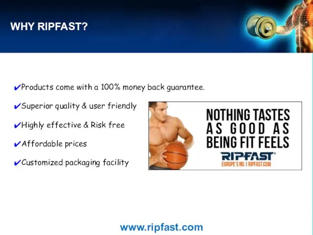 WHY RIPFAST? Products come with a 100% money back guarantee.