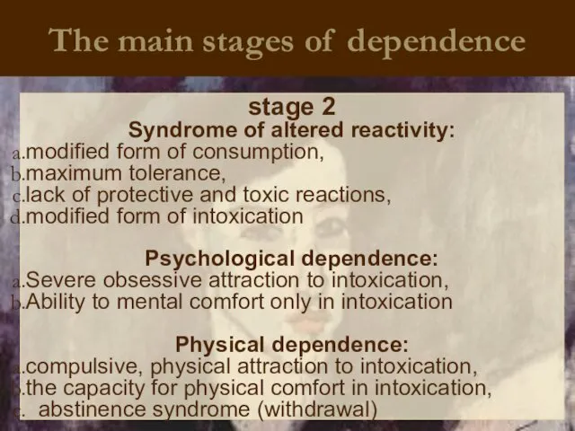 The main stages of dependence stage 2 Syndrome of altered