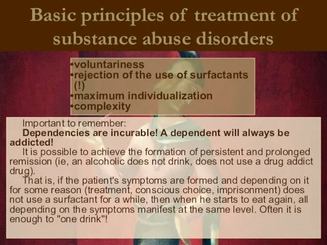 Basic principles of treatment of substance abuse disorders Important to