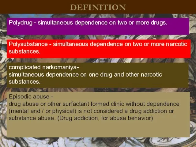 DEFINITION Polydrug - simultaneous dependence on two or more drugs.