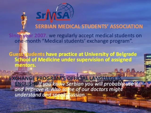 Since year 2007. we regularly accept medical students on one-month