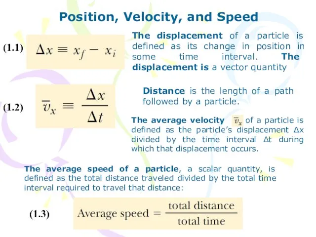 Position, Velocity, and Speed The displacement of a particle is