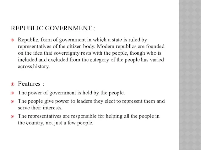 REPUBLIC GOVERNMENT : Republic, form of government in which a