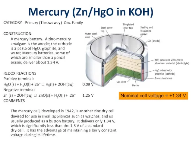 Mercury (Zn/HgO in KOH) CATEGORY: Primary (Throwaway) Zinc Family CONSTRUCTION: